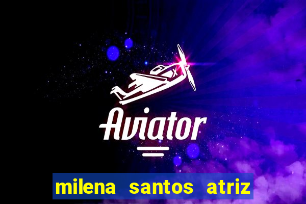 milena santos atriz porno 2017