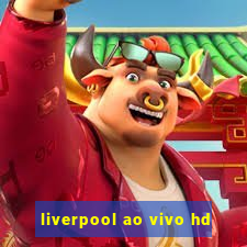 liverpool ao vivo hd