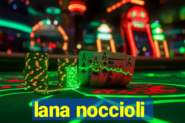 lana noccioli