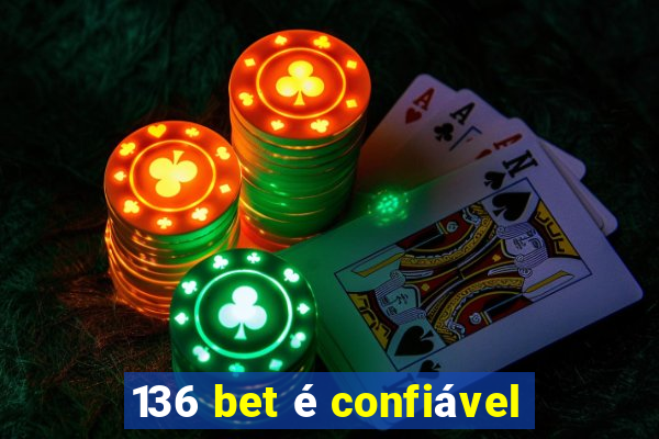 136 bet é confiável