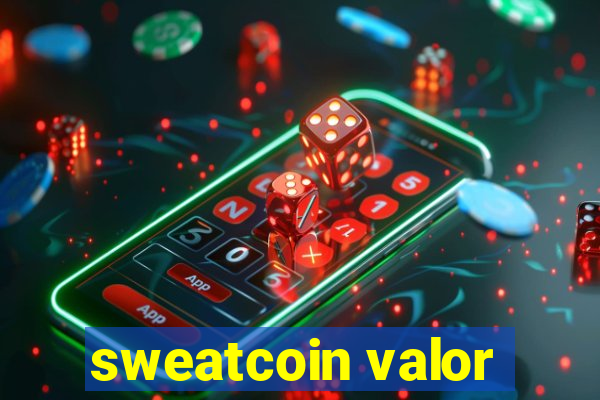 sweatcoin valor