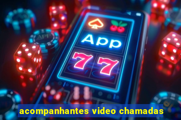 acompanhantes video chamadas