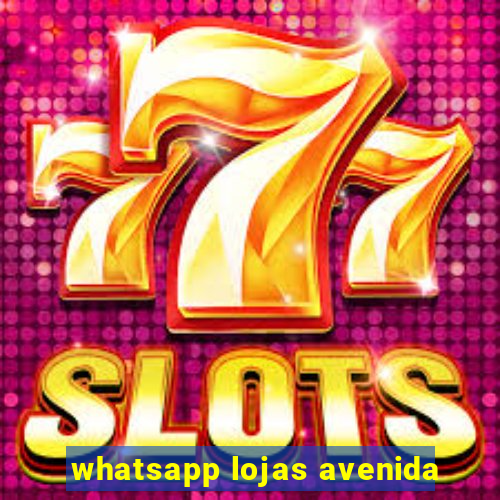 whatsapp lojas avenida