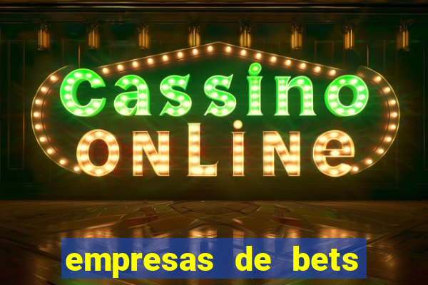 empresas de bets no brasil