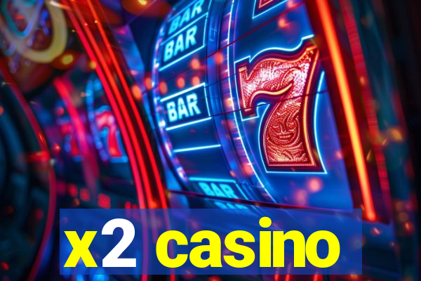 x2 casino