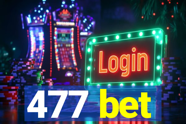 477 bet