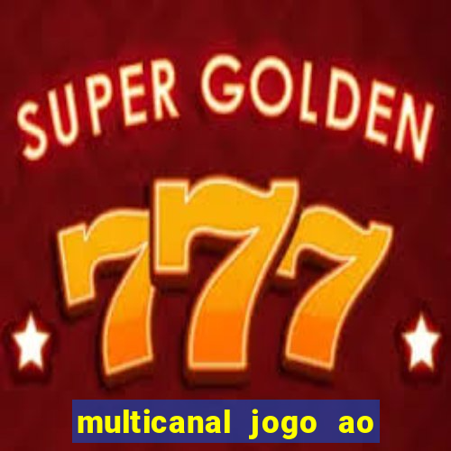 multicanal jogo ao vivo fans