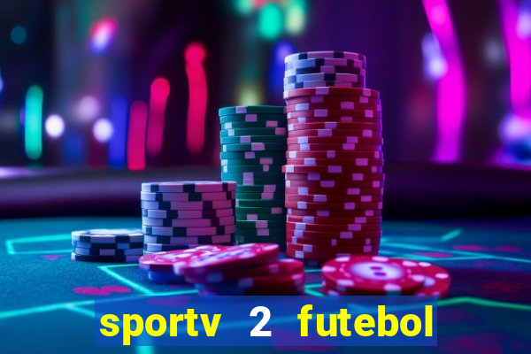 sportv 2 futebol play hd