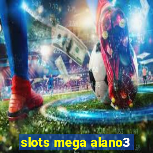 slots mega alano3