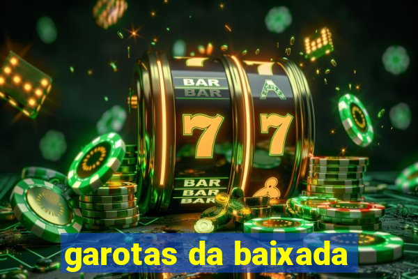 garotas da baixada