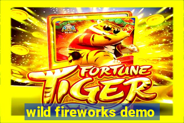 wild fireworks demo