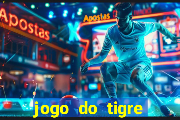 jogo do tigre plataforma chinesa