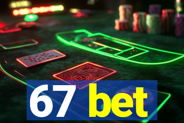 67 bet