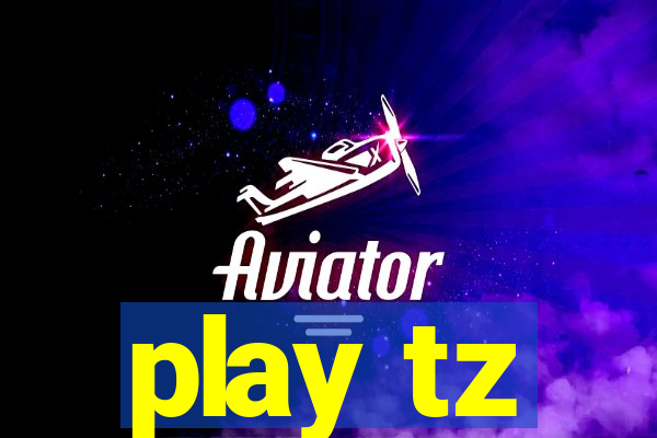 play tz