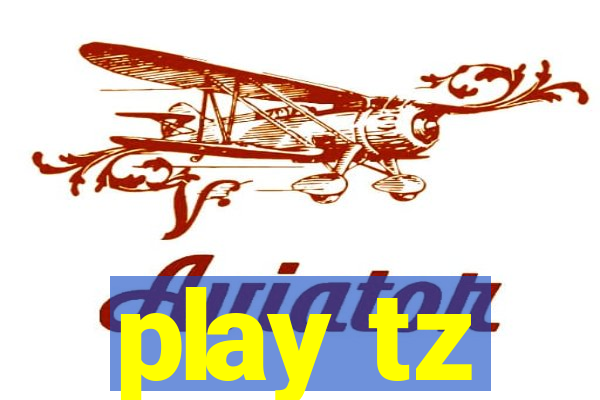 play tz