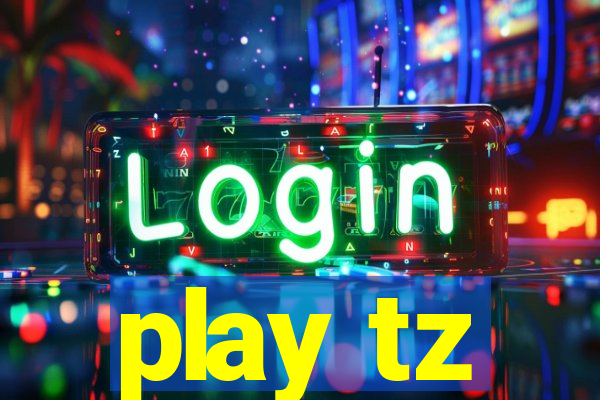 play tz