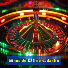 bônus de $25 no cadastro