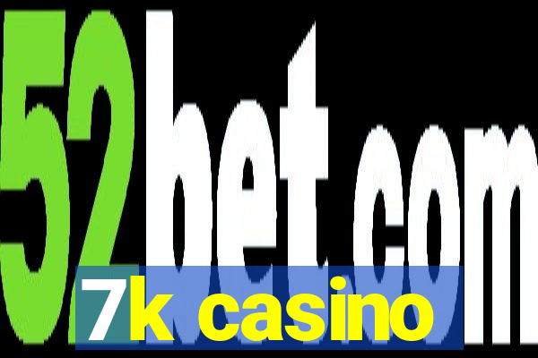 7k casino