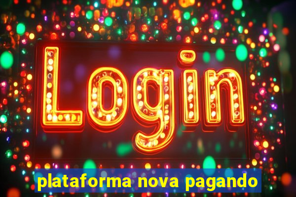 plataforma nova pagando