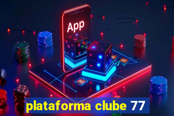 plataforma clube 77