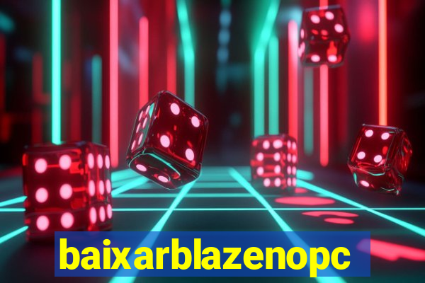 baixarblazenopc