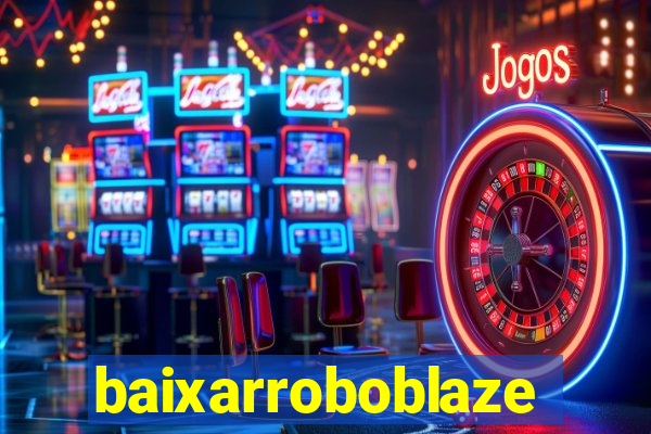 baixarroboblaze