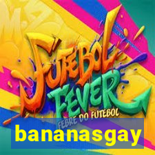 bananasgay