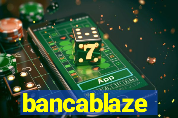 bancablaze