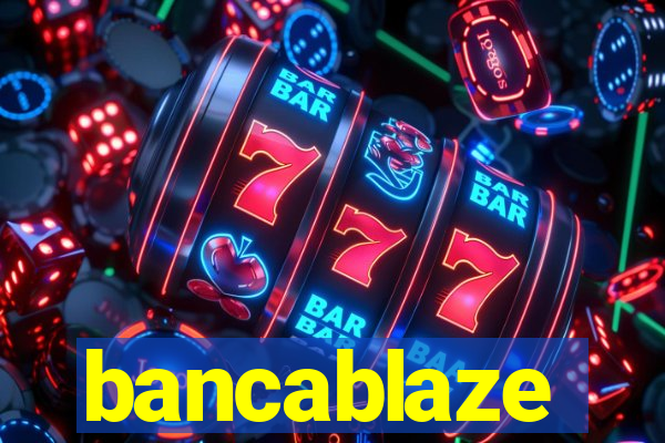 bancablaze