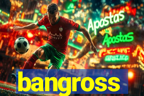 bangross