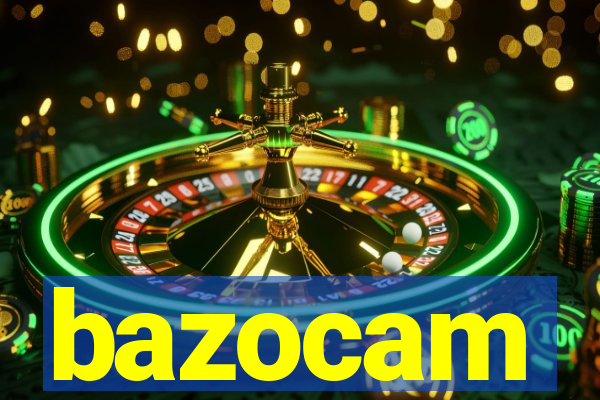 bazocam