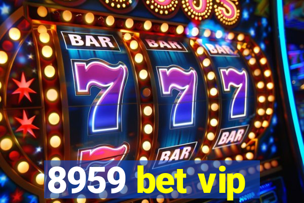 8959 bet vip