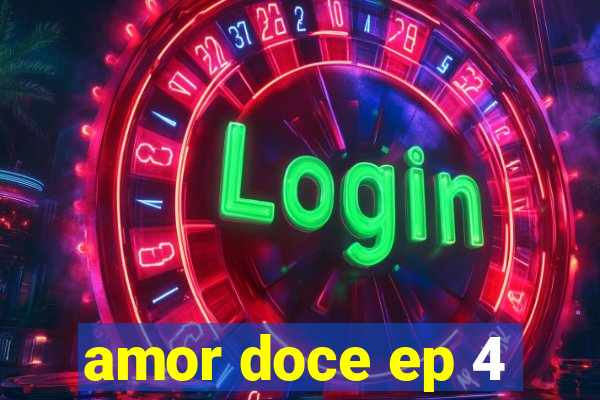 amor doce ep 4