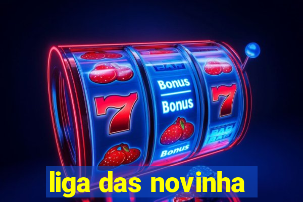 liga das novinha