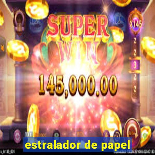 estralador de papel