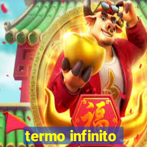 termo infinito