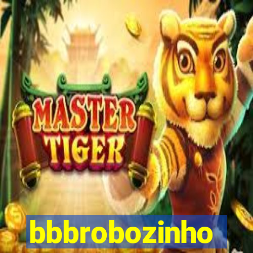 bbbrobozinho