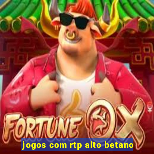 jogos com rtp alto betano