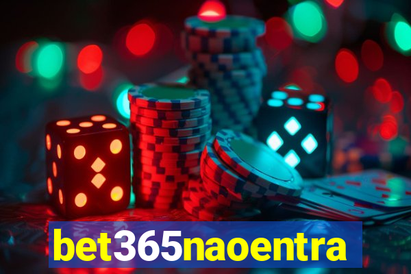 bet365naoentra