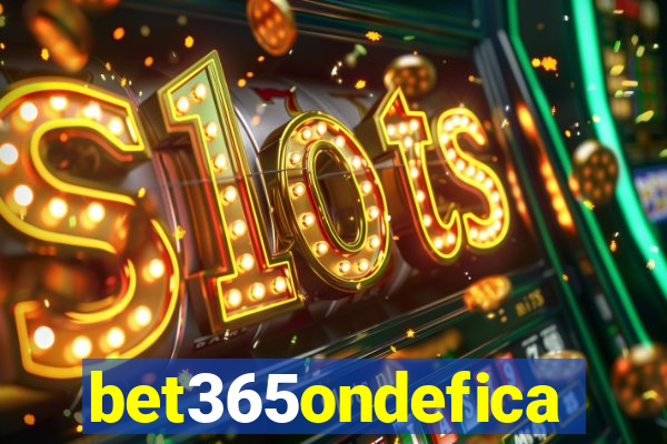 bet365ondefica