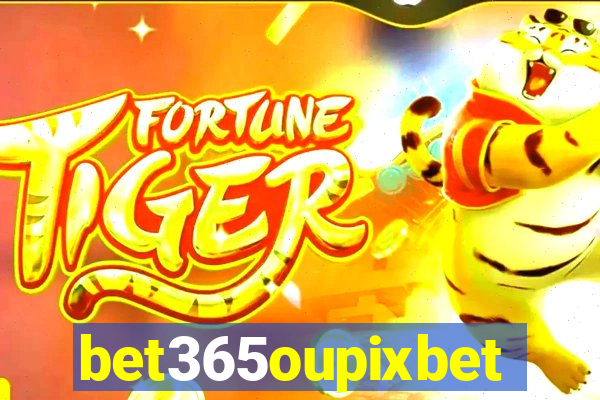 bet365oupixbet