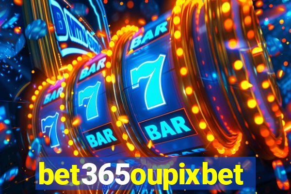 bet365oupixbet