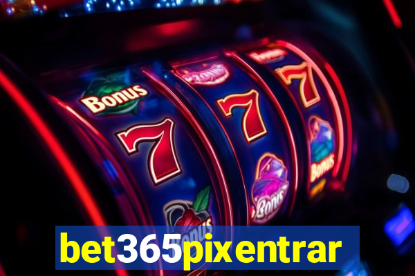 bet365pixentrar