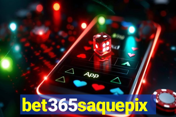 bet365saquepix