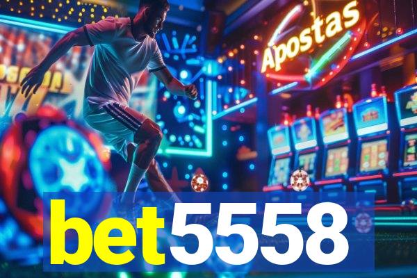 bet5558