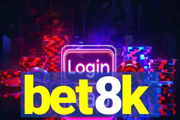 bet8k