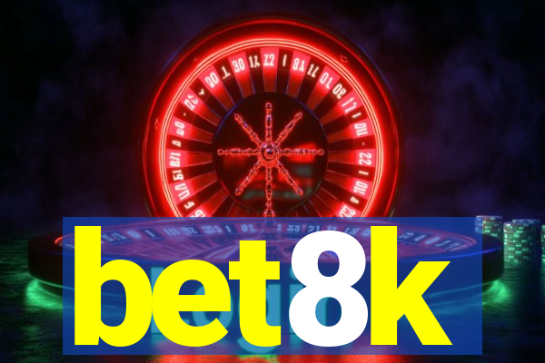 bet8k