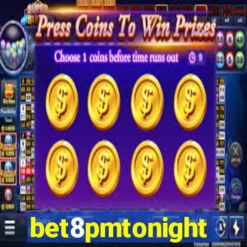 bet8pmtonight