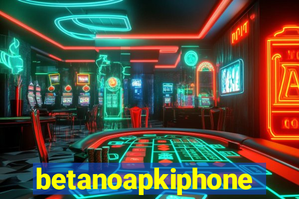 betanoapkiphone