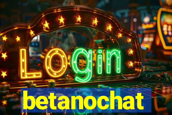 betanochat